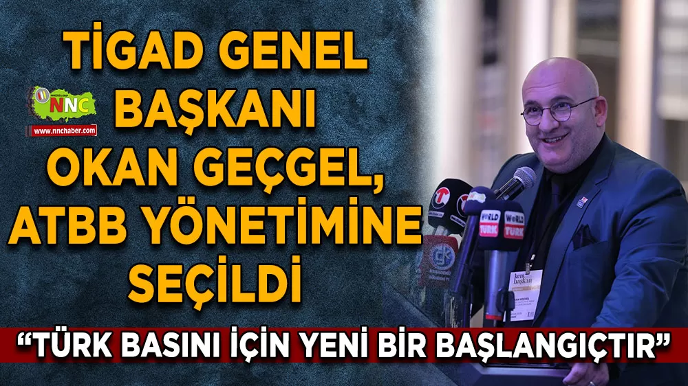 TİGAD Genel Başkanı Okan Geçgel, ATBB yönetimine seçildi