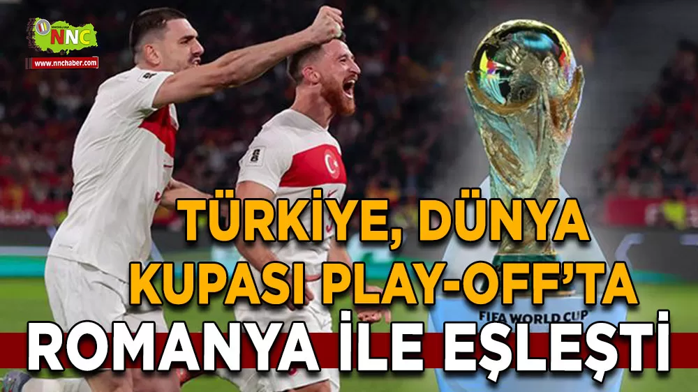 Türkiye, Dünya Kupası Play-Off’ta Romanya ile eşleşti