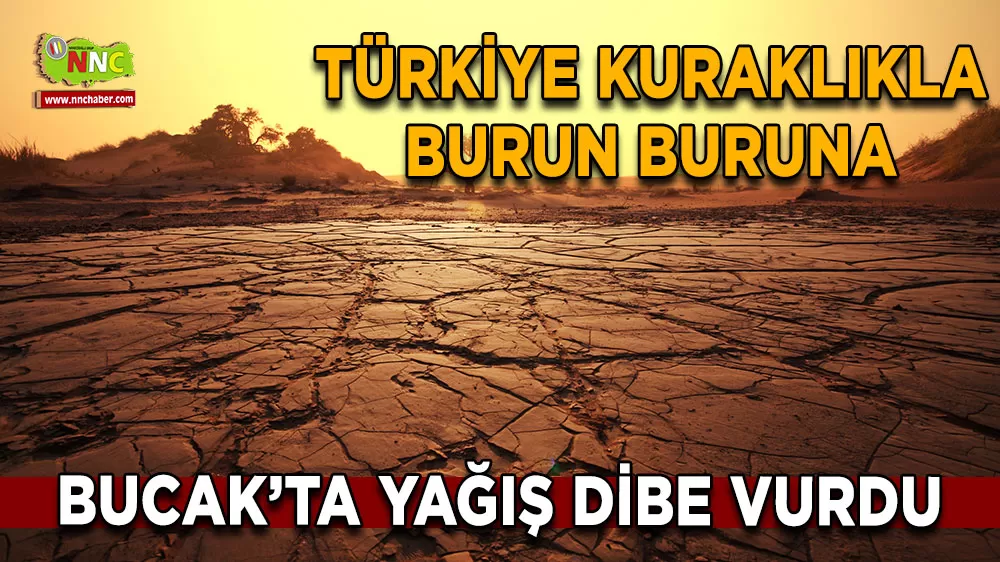 Türkiye kuraklıkla burun buruna! Bucak'ta yağış dibe vurdu