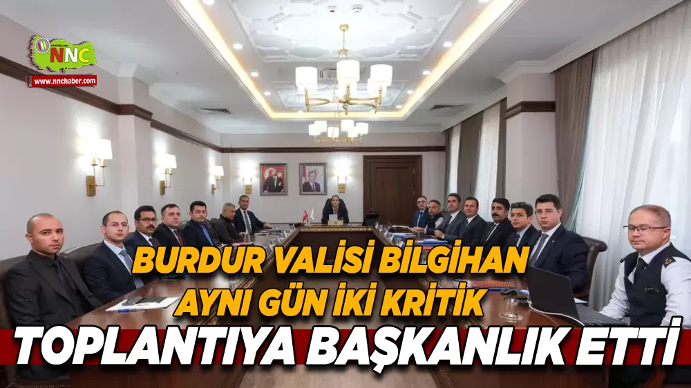 Vali Bilgihan'dan iki önemli toplantı Güvenlik ve koordinasyon masada 