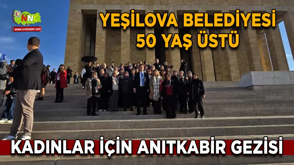 Yeşilova Belediyesi 50 yaş üstü kadınlar için Anıtkabir gezisi