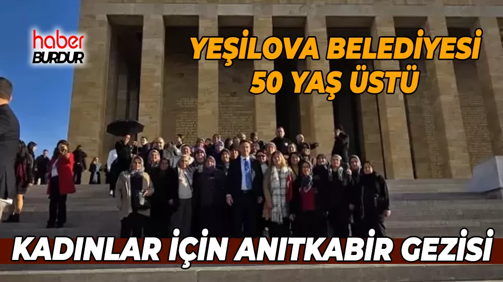 Yeşilova Belediyesi vatandaşlarını Anıtkabir'le buluşturdu