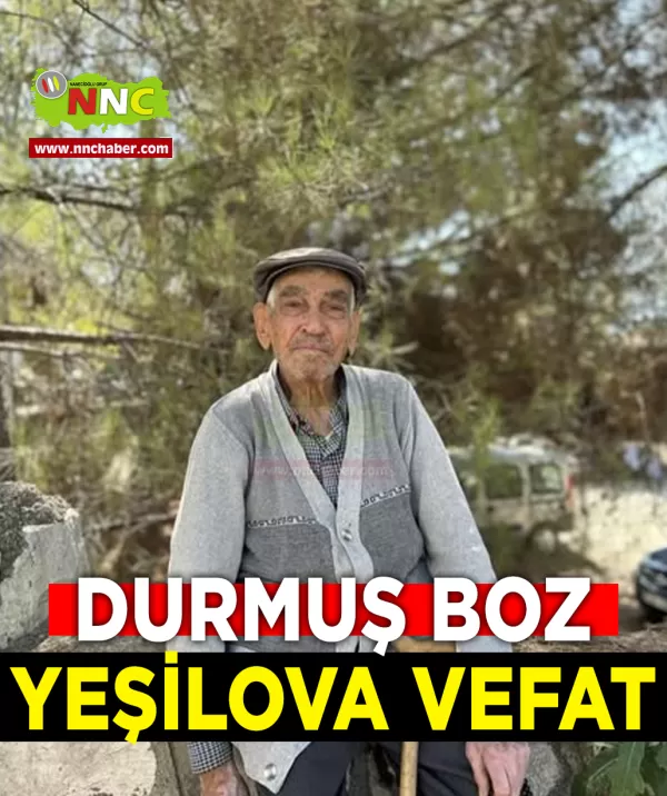 Yeşilova Vefat Durmuş Boz