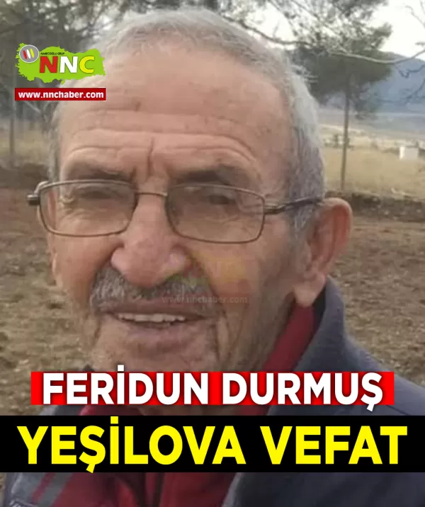 Yeşilova Vefat Feridun Durmuş 