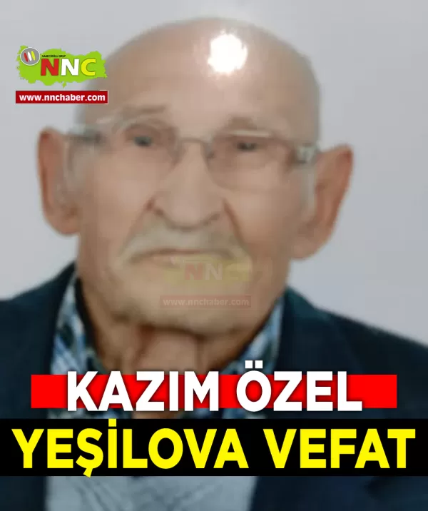 Yeşilova Vefat Kazım Özel