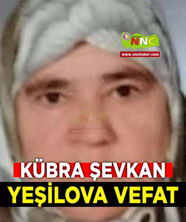 Yeşilova Vefat Kübra Şevkan