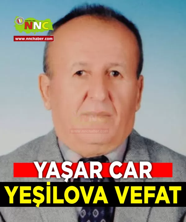 Yeşilova Vefat Yaşar Car