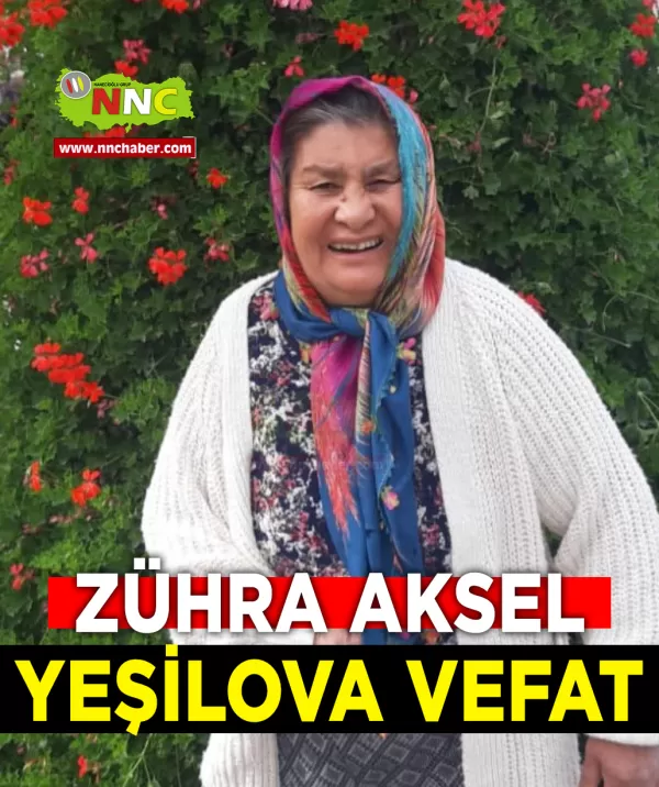 Yeşilova Vefat Zühra Aksel