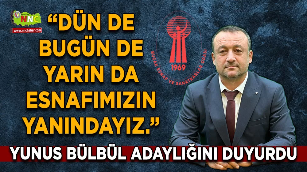 Yunus Bülbül Bucak Esnaf ve Sanatkarlar Odası Başkanlığına aday oldu