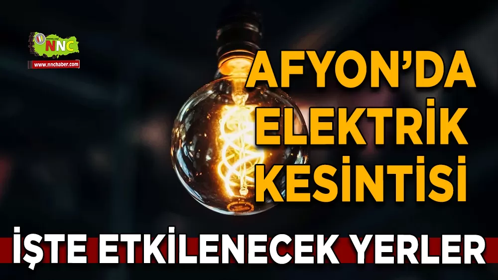 16 Aralık Afyonkarahisar elektrik kesintisi! İşte etkilenecek yerler