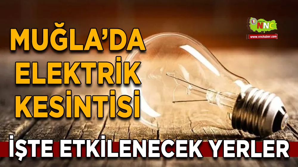 20 Aralık Muğla elektrik kesintisi! İşte etkilenecek yerler