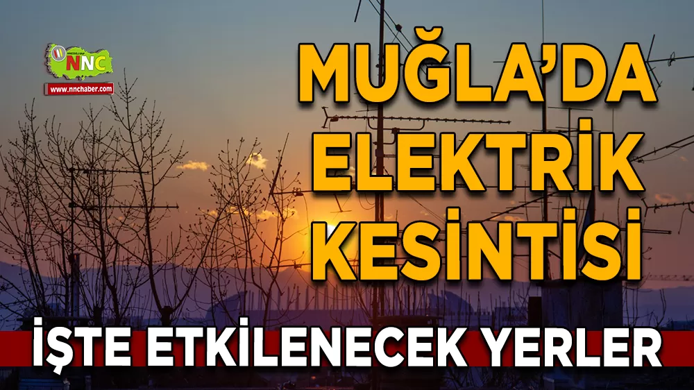 26 Aralık Muğla elektrik kesintisi! İşte etkilenecek yerler