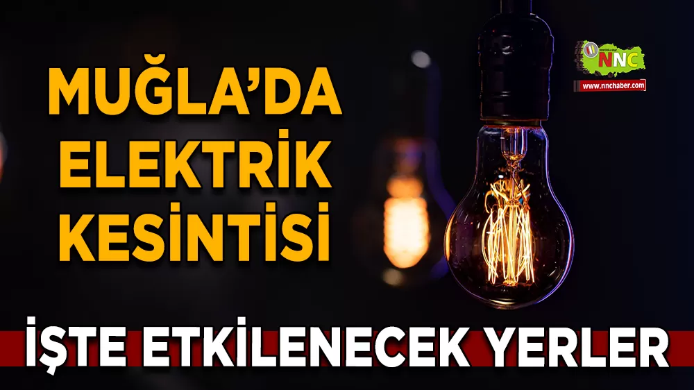 28 Aralık Muğla elektrik kesintisi! İşte etkilenecek yerler
