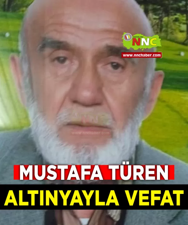 Altınyayla Vefat Mustafa Türen