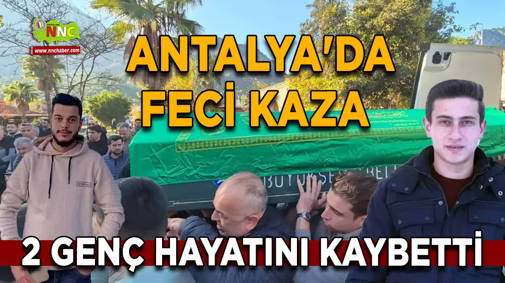 Antalya'da feci kaza 2 genç hayatını kaybetti