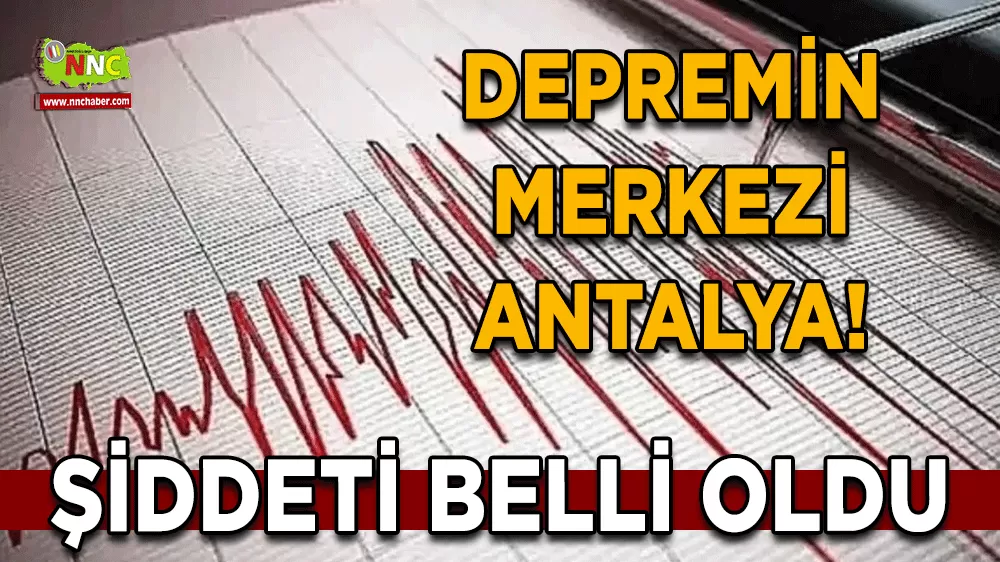 Antalya depremi etrafı salladı! Bucak'ta da hissedildi