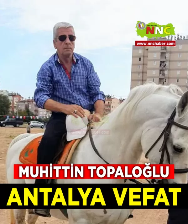 Antalya Vefat Muhittin Topaloğlu