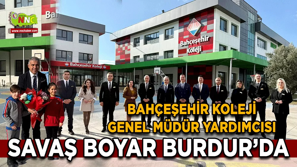 Bahçeşehir Koleji Genel Müdür Yardımcısı Savaş BOYAR Burdur’da