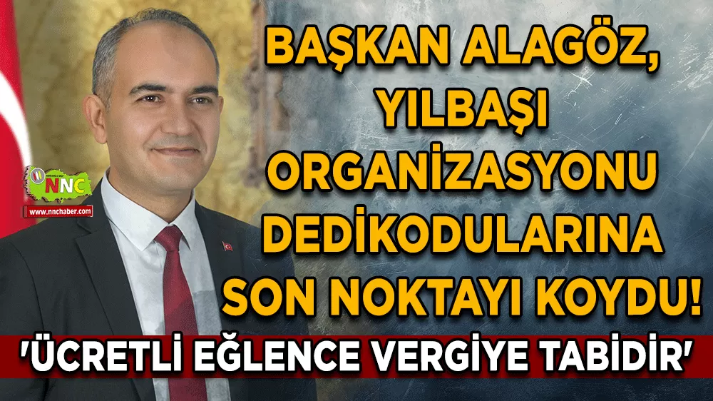Başkan Alagöz, yılbaşı organizasyonu dedikodularına son noktayı koydu! 'Ücretli eğlence vergiye tabidir'