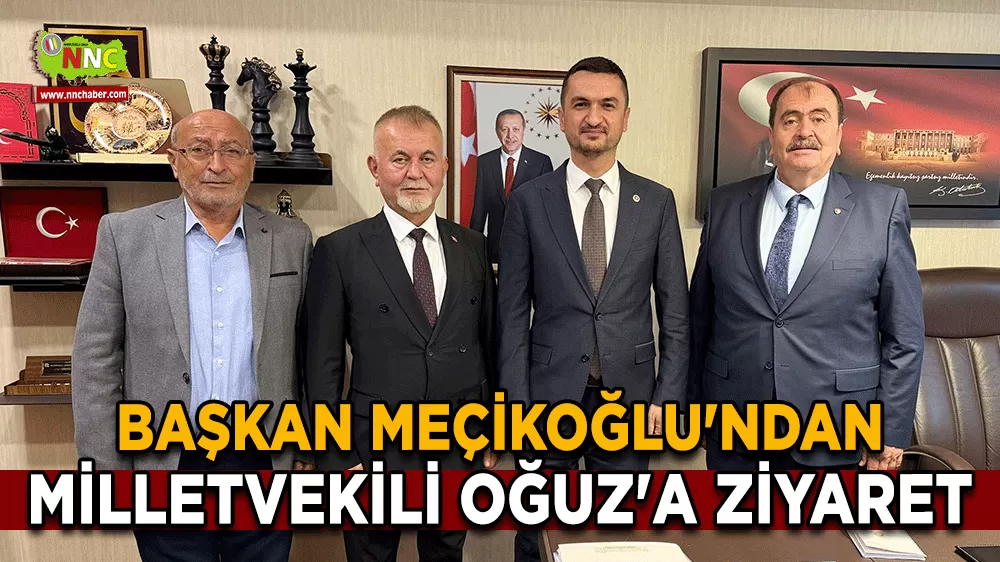 Başkan Meçikoğlu'ndan Milletvekili Oğuz'a ziyaret