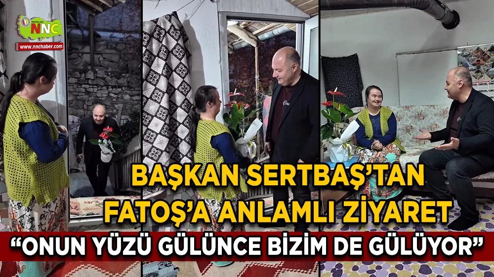Başkan Sertbaş'tan Fatoş'a anlamlı ziyaret 'Onun yüzü güldüğünde bizim yüzümüzde gülüyor'