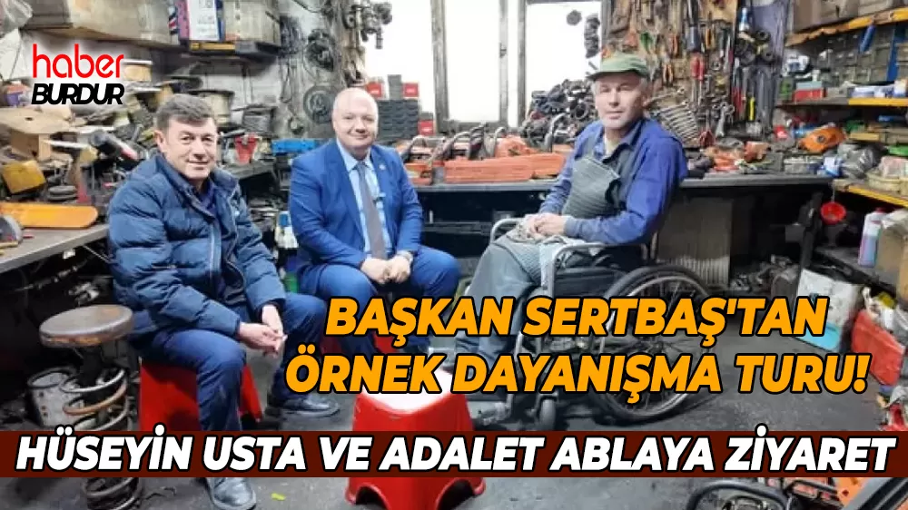 Başkan Sertbaş'tan ilçe ziyaretleri kapsamında Hüseyin Usta ve Adalet Ablaya ziyaret