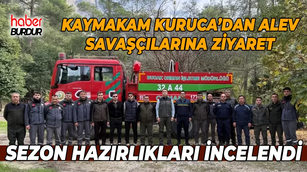 Bucak Kaymakam Kuruca'dan Sığla Orman İşletme Şefliği Yangın İlk Müdahale Ekibi yerleşkesine ziyaret