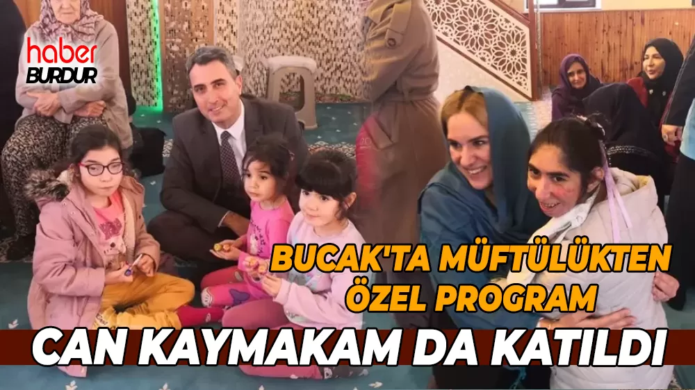 Bucak Müftülüğü’nden özel çocuklar ve ailelerine anlamlı program