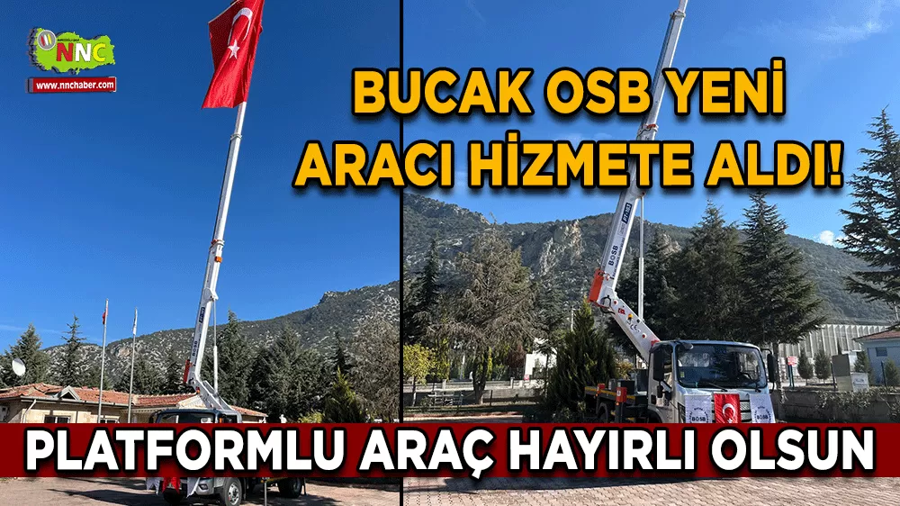 Bucak OSB yeni aracı hizmete aldı! Platformlu araç hayırlı olsun