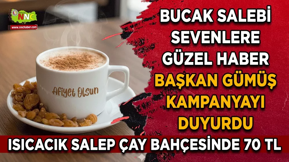 Bucak Salebi sevenlere güzel haber! Başkan Gümüş kampanyayı duyurdu Çay bahçesinde 70 TL