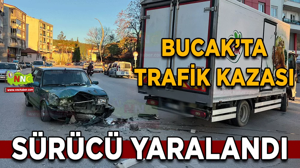 Bucak’ta kamyonet ile otomobil çarpıştı 1 kişi yaralandı