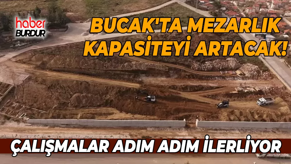 Bucak’ta mezarlık kapasitesi artıyor