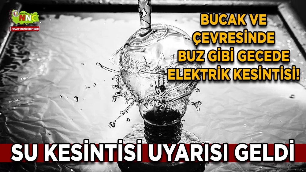 Bucak ve çevresinde buz gibi gecede elektrik kesintisi! Su kesintisi uyarısı geldi