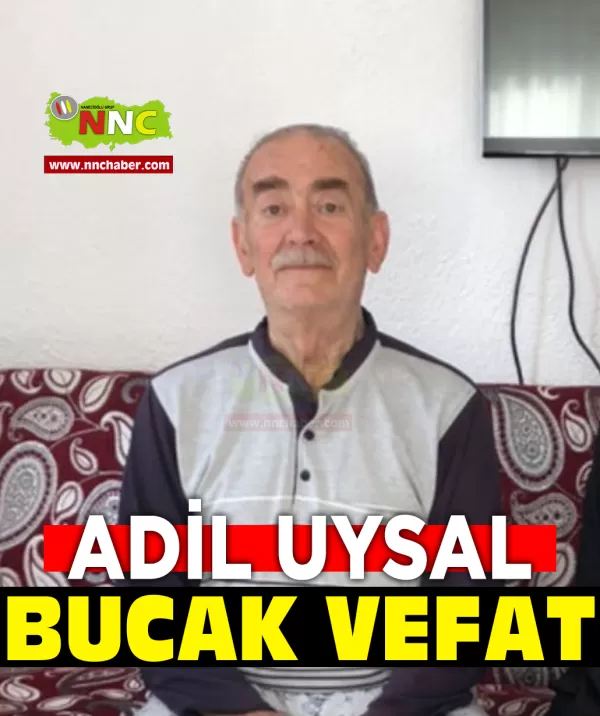 Bucak Vefat  Adil Uysal