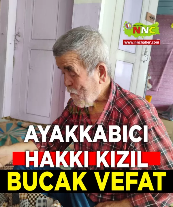 Bucak vefat ayakkabıcı Hakkı Kızıl