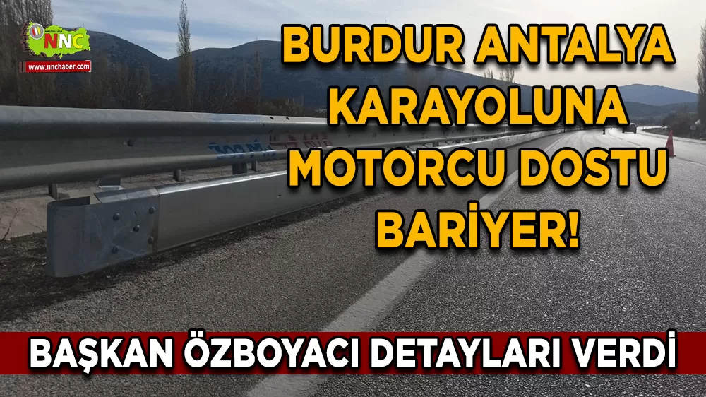 Burdur Antalya karayoluna motorcu dostu bariyer! Başkan Özboyacı detayları verdi