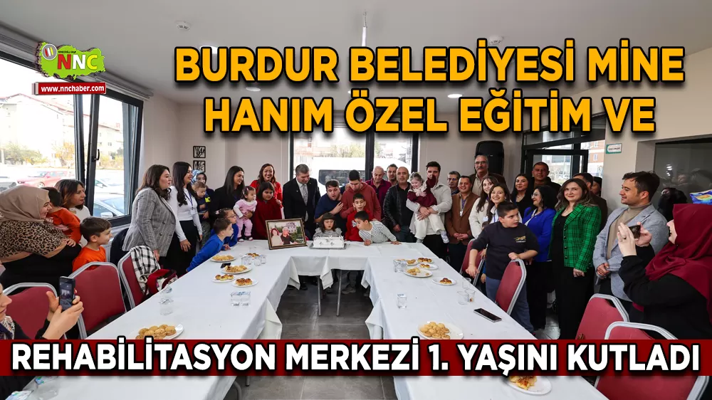 Burdur Belediyesi Mine Hanım Özel Eğitim ve Rehabilitasyon Merkezi 1. yaşını kutladı