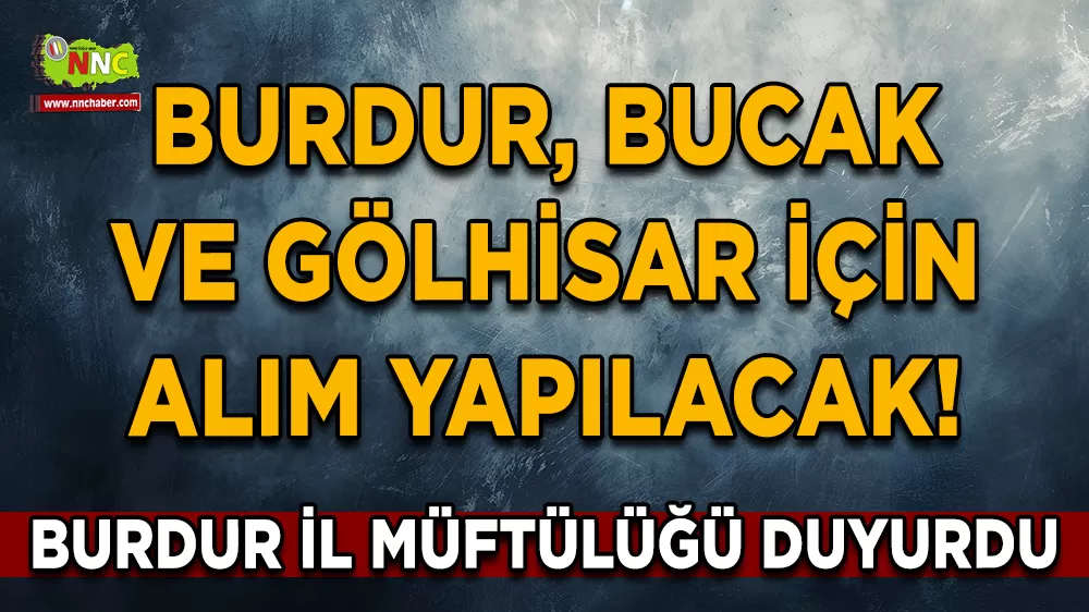Burdur, Bucak ve Gölhisar için alım yapılacak! Burdur İl Müftülüğü duyurdu