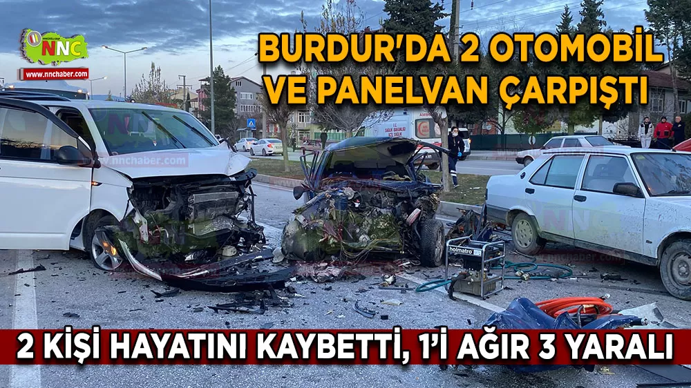 Burdur'da 2 otomobil ve panelvan çarpıştı Acı haberler geldi