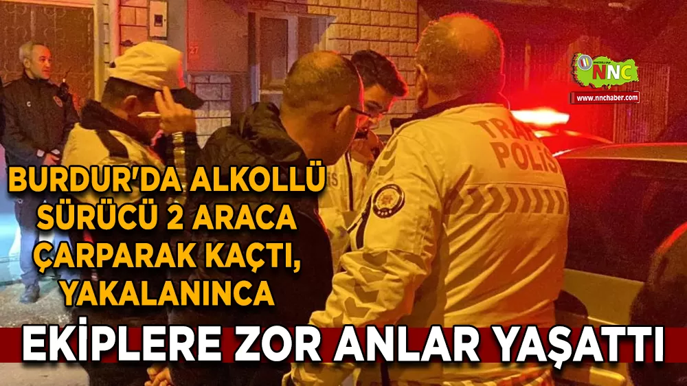 Burdur'da alkollü sürücü 2 araca çarparak kaçtı, yakalanınca c