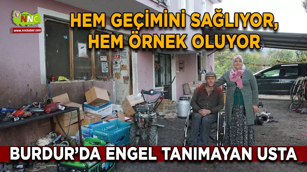 Burdur’da engel tanımayan usta Hem geçimini sağlıyor, hem örnek oluyor