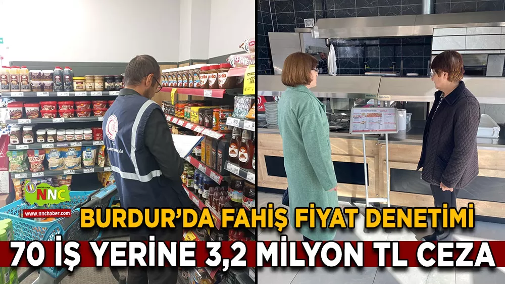 Burdur’da fahiş fiyat denetimi 70 iş yerine 3,2 milyon TL ceza