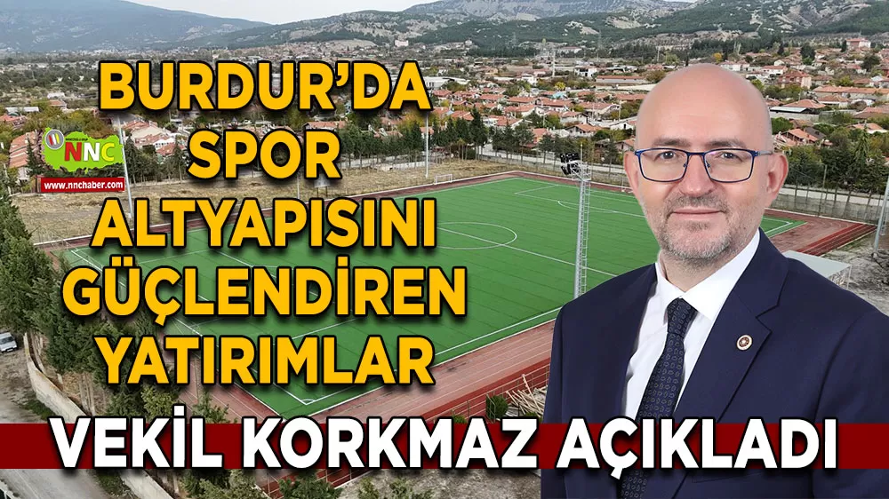 Burdur’da spor altyapısını güçlendiren yatırımlar Vekil Korkmaz açıkladı
