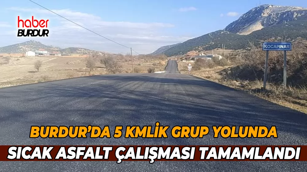 Burdur'da ulaşım konforu arttırıldı 5 kilometrelik sıcak asfalt tamamlandı