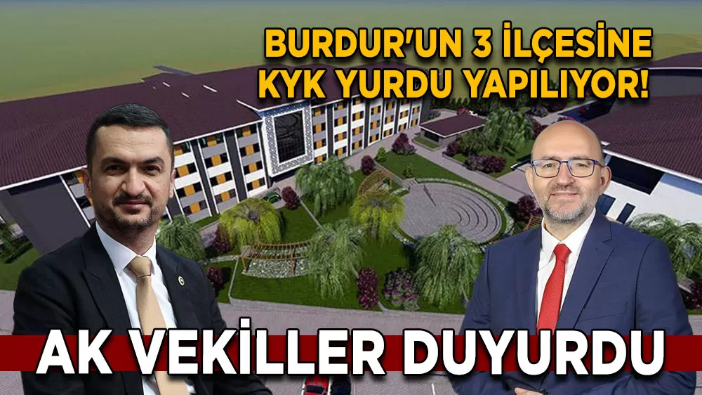 Burdur'un 3 ilçesine KYK Yurdu yapılıyor! 