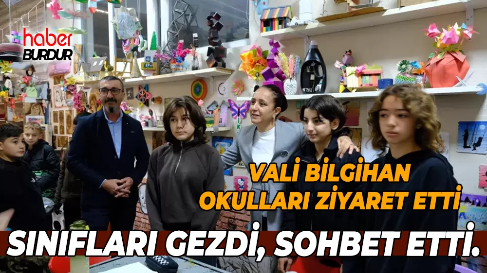 Burdur Valisi Bilgihan'dan okullara ziyaret Tek tek gezdi öğrencilerle sohbet etti