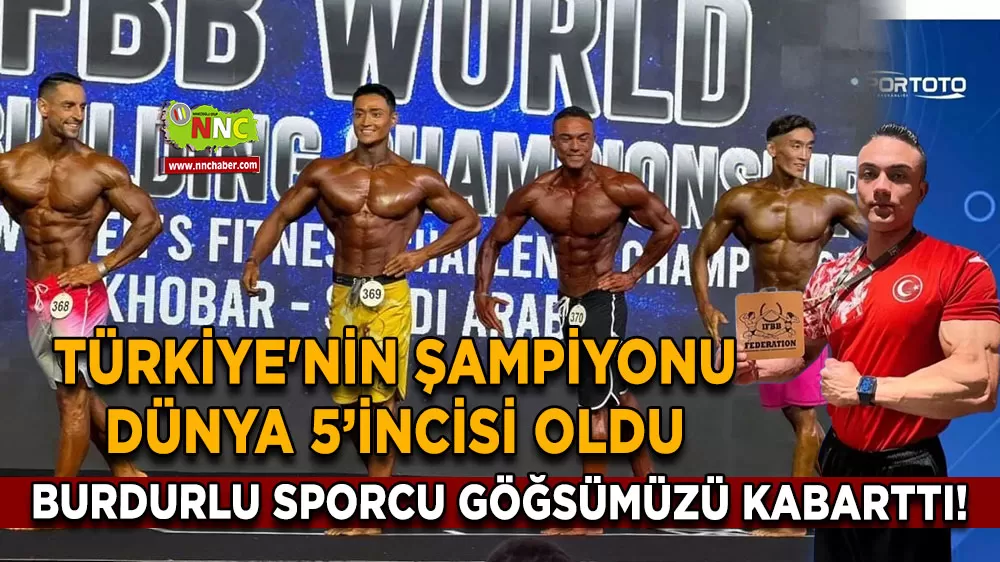 Burdurlu sporcu göğsümüzü kabarttı! Türkiye'nin şampiyonu dünya 5’incisi oldu