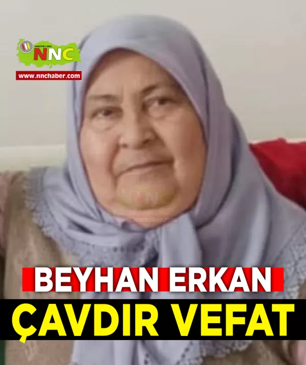 Çavdır Vefat Beyhan Erkan