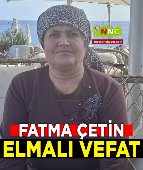 Elmalı Vefat Fatma Çetin 