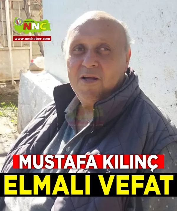 Elmalı Vefat Mustafa Kılınç